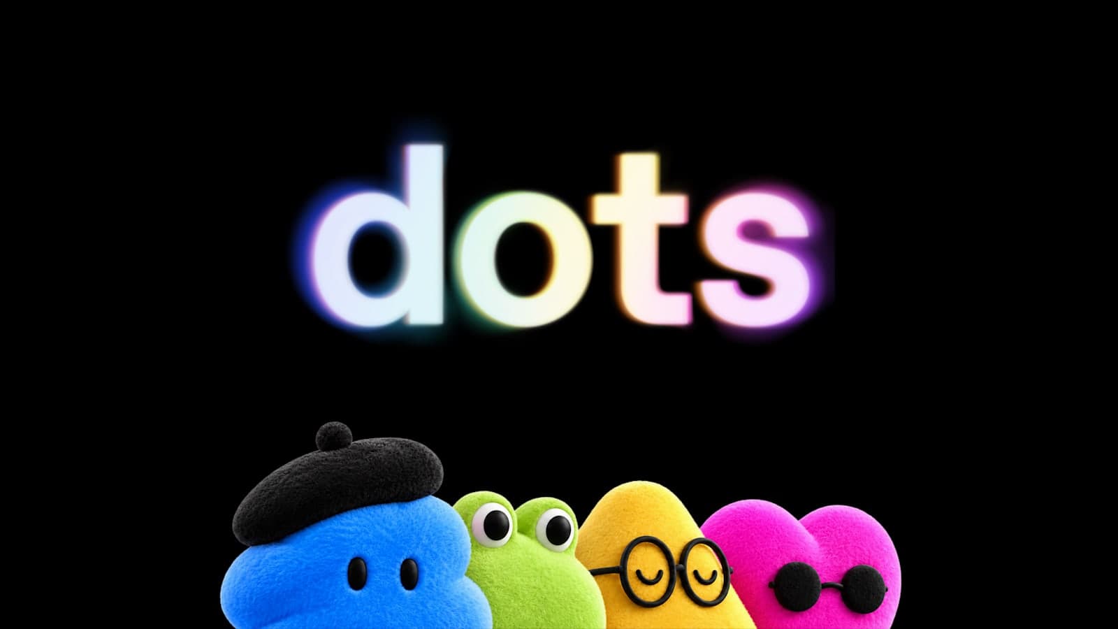 La scritta dots con luce arcobaleno su fondo nero e sotto quattro pupazzi pelosi colorati, tra cui il triangolo giallo con gli occhiali